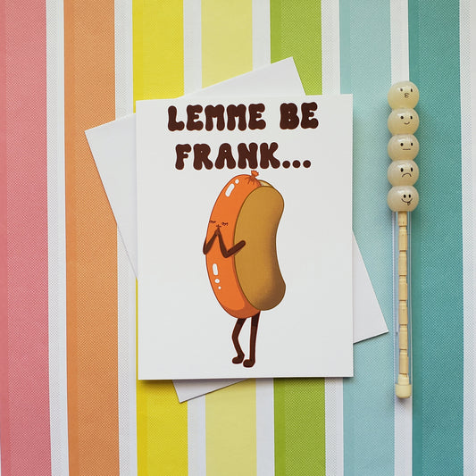 Lemme Be Frank greeting card